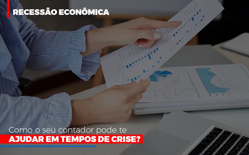 Http://recessao Economica Como Seu Contador Pode Te Ajudar Em Tempos De Crise/ - LPM Assessoria Contábil